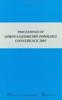 Proceedings of Gokova Geometry-topology Conference 2005