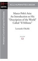 Marco Polo's Asia: An Introduction to His Description of the World Called Il Milione