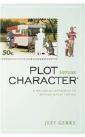 Plot Versus Character: A Balanced Approach to Writing Great Fiction