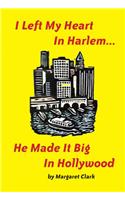 I Left My Heart in Harlem...: He Made It Big in Hollywood