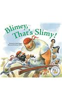 Blimey, That's Slimy