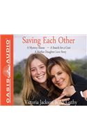 Saving Each Other (Library Edition): A Mother-Daughter Love Story
