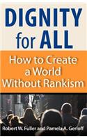 Dignity for All: How to Create a World Without Rankism