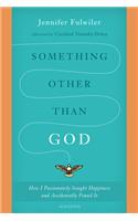 Something Other Than God