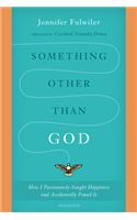 Something Other Than God