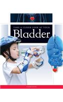 Take a Closer Look at Your Bladder: (Take a Closer Look)