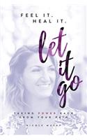 Feel It. Heal It. Let It Go.
