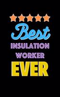Best Insulation Worker Evers Notebook - Insulation Worker Funny Gift: Lined Notebook / Journal Gift, 120 Pages, 6x9, Soft Cover, Matte Finish