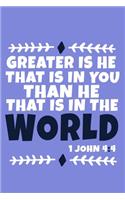 Greater Is He That Is In Me Than He That Is In The World - 1 John 4: 4: Blank Lined Journal Notebook: Inspirational Motivational Bible Quote Scripture Christian Gift Gratitude Prayer Journal For Women Men 6x9 - 110 Bl