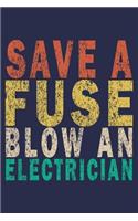 Save a Fuse Blow an Electrician: Funny Vintage Electrician Gifts Journal