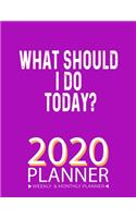 What Should I Do Today? 2020 Planner