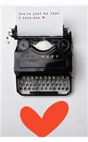 You're Just My Type I Love You Valentine's Gift (Notebooks and Journals)