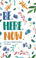 be. here. now.: My Daily Mindfulness Journal