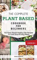 The Complete Plant Based Cookbook for Beginners