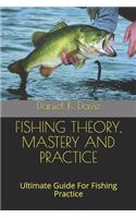 Fishing Theory, Mastery and Practice