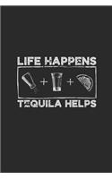 Life Happens Tequila Helps