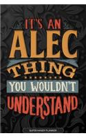 Alec: It's An Alec Thing You Wouldn't Understand - Alec Name Planner With Notebook Journal Calendar Personel Goals Password Manager & Much More, Perfect G