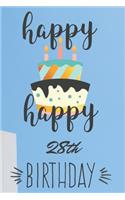 Happy Happy 28th Birthday: 28th Birthday Gift / Journal / Notebook / Diary / Unique Greeting & Birthday Card Alternative