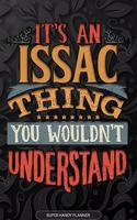 Issac: It's An Issac Thing You Wouldn't Understand - Issac Name Planner With Notebook Journal Calendar Personel Goals Password Manager & Much More, Perfect