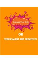 Express Your Kids or Teens Talent and Creativity