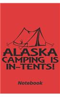 Alaska camping is in-tents: 6x9 inch - lined - ruled paper - notebook - notes
