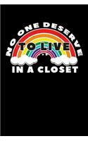 No One Deserve To Live In a Closet: Blank lined journal for friend or gay son (LGBT). 6x9 inches, 100 pages.
