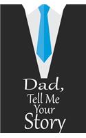 dad, tell me your story: A guided journal to tell me your memories, keepsake questions.This is a great gift to Dad, grandpa, granddad, father and uncle from family members, 