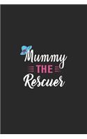 Mummy the rescuer: Perfect For Mother's Day Gifts, Mummy, stepmother, Grandmother - Moms Memoirs Log, Daily Routine book for mom (6x9 120 pages))