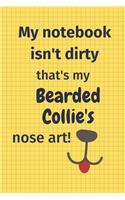 My Notebook Isn't Dirty That's My Bearded Collie's Nose Art: For Bearded Collie Dog Fans