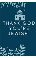 thank god you're jewish: : 6''x9'' Lined Writing Notebook Journal, 120 Pages