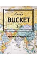 Erin's Bucket List: A Creative, Personalized Bucket List Gift For Erin To Journal Adventures. 8.5 X 11 Inches - 120 Pages (54 'What I Want To Do' Pages and 66 'Places I