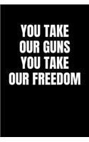 You Take Our Guns You Take Our Freedom