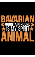 Bavarian Mountain Hound Is My Spirit Animal