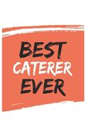 Best caterer Ever caterers Gifts caterer Appreciation Gift, Coolest caterer Notebook A beautiful