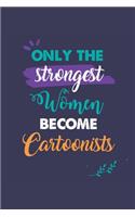 Only the Strongest Women Become Cartoonists