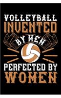Volleyball Invented By Men Perfected By Women: Best volleyball quote journal notebook for multiple purpose like writing notes, plans and ideas. Best volleyball composition notebook for volleyball