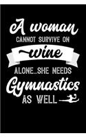 A Woman Cannot Survive On Wine Alone She Needs Gymnastics As Well: Weekly 100 page 6 x9 Dated Calendar Planner and Notebook For 2019-2020 Academic Year