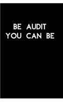 Be Audit You Can Be