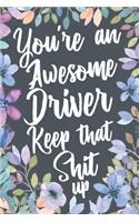 You're An Awesome Driver Keep That Shit Up