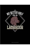 My Better Half Is A Labrador: Genkouyoushi Notebook(1350 Genkouyoushi Notebook)