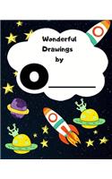Wonderful Drawings By O_______: Sketchbook for Boys, Blank paper for drawing and creative doodling or writing. Space themed design 8x10 120 Pages