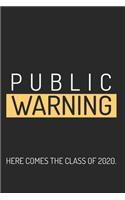 Public Warning Here Comes the Class of 2020.: College Ruled Composition Notebook for Seniors, Graduation Gift, Humorous, Lined Journal (6"x 9") 110 Blank Pages Homeschool Workbook for Students A