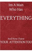 Im a man who has everything and now I have your attention too: Blank Journal, 50 Pages, 6 x 9, pretentious gag present, Soft Cover (red), Matte Finish