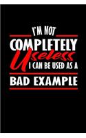 I'm Not Completely Useless I Can Be Used As A Bad Example: Hangman Puzzles - Mini Game - Clever Kids - 110 Lined Pages - 6 X 9 In - 15.24 X 22.86 Cm - Single Player - Funny Great Gift