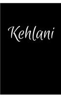 Kehlani: Notebook Journal for Women or Girl with the name Kehlani - Beautiful Elegant Bold & Personalized Gift - Perfect for Leaving Coworker Boss Teacher Da