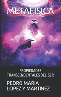 Metafisica: Propiedades Transcendentales del Ser