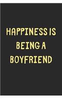Happiness Is Being A Boyfriend: Lined Journal, 120 Pages, 6 x 9, Funny Boyfriend Gift Idea, Black Matte Finish (Happiness Is Being A Boyfriend Journal)