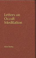 Letters on Occult Meditation