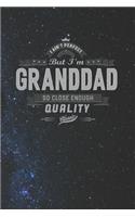 I Ain't Perfect But I'm A Granddad So Close Enough Quality Classic: Family life Grandpa Dad Men love marriage friendship parenting wedding divorce Memory dating Journal Blank Lined Note Book Gift