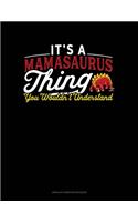 It's A Mamasaurus Thing You Wouldn't Understand: Unruled Composition Book